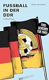 Fußball in der DDR: Fußballfibel (Bibliothek des Deutschen Fußballs)