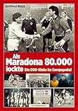 Als Maradona 80.000 lockte: Die DDR-Klubs im Europapokal